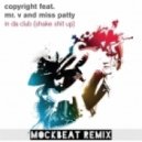 Copyright feat. Mr. V and Miss Patty - In Da Club - Shake Shit Up (MockBeat Remix)