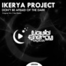 Ikerya Project - Don\'t Be Afraid Of The Dark (Vlind Remix)