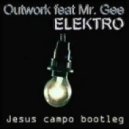 Outwork feat. Mr. Gee - Elektro (Jesus Campo Bootleg)