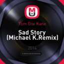 Tom One Kane - Sad Story