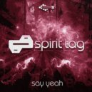 Spirit Tag - Say Yeah