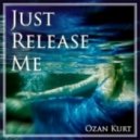 Ozan Kurt - Just Release Me