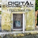 The Digital Connection - I Don\'t Need This (Original mix)