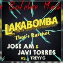 Jose AM & Javi Torres vs. Treyy G - Lakabomba (That\'s Ratchet) (Alex Botcher Mash-Up)