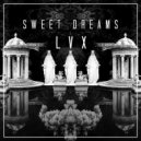 LVX - Sweet Dreams