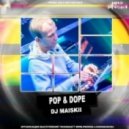 DJ Maiskii - Pop & Dope