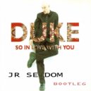 Duke - So in Iove With You (Jr Seldom Bootleg)