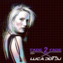 Luca Dot Dj - Fade 2 Fade vol. 004