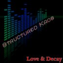 Structured Kaos - Love & Decay
