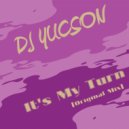 DJ YUCSON - It's My Turn
