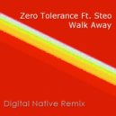 Zero Tolerance feat. Steo - Walk Away (Digital Native Remix)