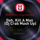 RUN DMC x Cypress Hill - Ooh, Kill A Man (Dj Crab Mash Up)