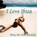 Criminal Vibes vs. Leo Blanco - I Love Ibiza