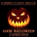 Konstantin Yoodza vs. Switch off - Good Halloween (DJ KumIbra Mash-Up)