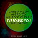 Cristian Poow & Andrey Exx feat. Dennis Wonder - I've Found You