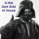G-Rat - Dark Side of House