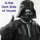 G-Rat - Dark Side of House ()