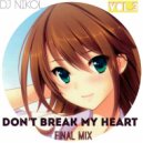 Dj Nikol - Don't break my heart final mix vol.3