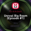 DJ-A.N.Onim - Unreal Big Room (Episode #1)