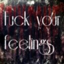 ZixTonE - Fuck Your Feelings (Original mix)