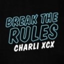 Charlie XCX - Break The Rules