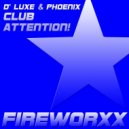 D' Luxe & Phoenix - Club Attention!