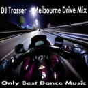 DJ Trasser - Melbourne Drive Mix [2014]