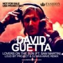 David Guetta feat. Sam Martin - Lovers On The Sun (Loud Bit Project & DJ Max-Wave Radio Edit) (Loud Bit Project & DJ Max-Wave Radio Edit)