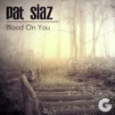Pat Siaz - Blood On You