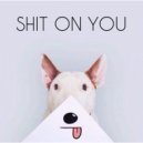 Loqiemean - Shit On You