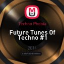 Techno Phobia - Future Tunes Of Techno #1