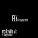 Mark With A K feat. Maegan Cottone - Fly (Dirtcaps Remix)