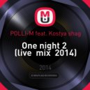 POLLI-M feat. Kostya shag - One night 2