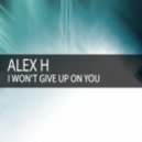 Alex H - I Won\'t Give Up On You (Original Mix)