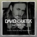 David Guetta feat. Sam Martin - Dangerous (Cosmic Dawn & Andy Reese Remix)