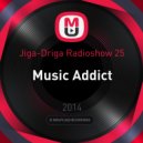 Jiga-Driga Radioshow 25 - Music Addict