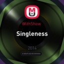 WithShow - Singleness
