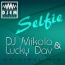 DJ Mikola & Lucky Dav - Selfie