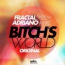 Fractal System vs. Adriano White - Bitch\'s World (Original mix)