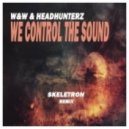 W&W & Headhunterz - We Control The Sound