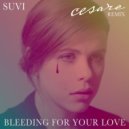 Suvi - Bleeding For Your Love (Cesare Remix)