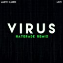 Martin Garrix, MOTi - Virus (Haterade Remix)