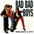 Midi Maxi & Efti - Bad Bad Boys