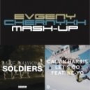Mike Hawkins vs. Calvin Harris & Ne-Yo - Soldiers Let\'s Go (Evgeny Chernykh Mash-Up)