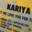 Kariya - Let Me Love You For Tonight