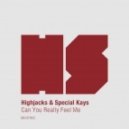 Highjacks & Special Kays - Can You Really Feel Me