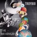 TroyBoi - The Messenger