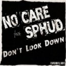 No Care feat. Sphud - Don't Look Down