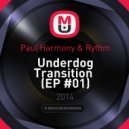 Paul Harmony & Rythm - Underdog Transition