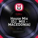 DjMix - House Mix (DJ_MIX - MACEDONIA)